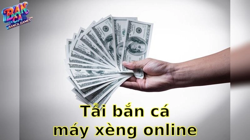 Tải Bắn Cá Máy Xèng Online – Hãy Thử Vận May Của Bạn 2025