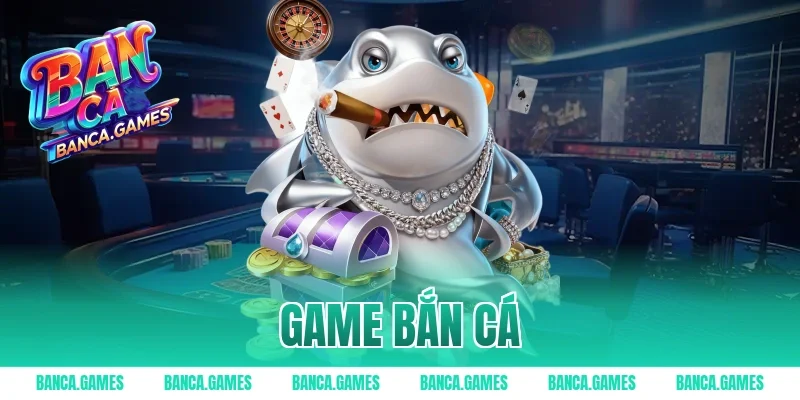 Game Bắn Cá – Top Siêu Phẩm Bắn Cá Giải Trí Hot Nhất